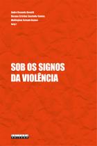 Livro - SOB OS SIGNOS DA VIOLÊNCIA Livro - SOB OS SIGNOS DA VIOLÊNCIA