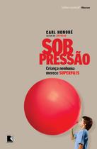 Livro - Sob pressão: criança nenhuma merece superpais