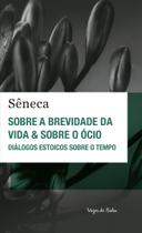 Livro - Sobre a brevidade da vida & sobre o ócio - Ed. Bolso Livro - Sobre a brevidade da vida & sobre o ócio - Ed. Bolso