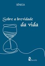 Livro - SOBRE A BREVIDADE DA VIDA Livro - SOBRE A BREVIDADE DA VIDA