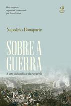 Livro - Sobre a guerra: A arte da batalha e da estratégia – Obra completa, organizada e comentada por Bruno Colson