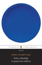 Livro - Sobre a liberdade / a sujeição das mulheres Livro - Sobre a liberdade / a sujeição das mulheres