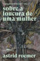 Livro - Sobre a loucura de uma mulher Livro - Sobre a loucura de uma mulher