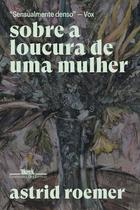 Livro - Sobre a loucura de uma mulher Livro - Sobre a loucura de uma mulher