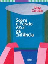 Livro - Sobre O Fundo Azul Da Infancia - EDITORA DE CULTURA