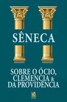 Livro - Sobre o Ócio, Clemência e da Providência Livro - Sobre o Ócio, Clemência e da Providência
