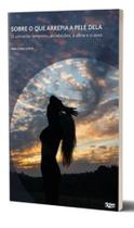Livro - SOBRE O QUE ARREPIA A PELE DELA