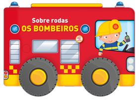 Livro - Sobre rodas: Os bombeiros Livro - Sobre rodas: Os bombeiros