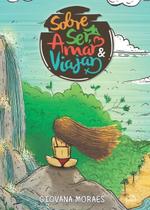 Livro - Sobre ser, Amar e Viajar Livro - Sobre ser, Amar e Viajar