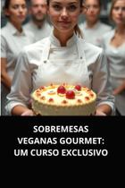 Livro sobremesas veganas gourmet um curso exclusivo1