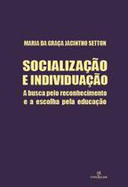 Livro - Socialização e individuação: A busca pelo reconhecimento e a escolha pela educação