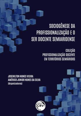 Livro - Sociogênese Da Profissionalização E O Ser Docente Semiaridense Coleção Profissionalização Docente Em Territórios Semiáridos Volume 1