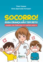 Livro - Socorro! essa criança não tem jeito: lidando com problemas de comportamento