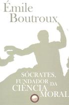 Livro - Sócrates, Fundador da Ciência Moral Livro - Sócrates, Fundador da Ciência Moral