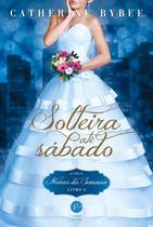 Livro - Solteira até sábado (Vol. 4 Noivas da semana)