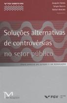 Livro - Soluções Alternativas de Controvérsias no Setor Público - Série Direito do Estado e da Regulação - Fgv - Fgv Editora