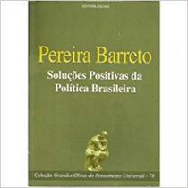 Livro: Soluções Positivas da Política Brasileira Autor: Luis Pereira Barreto