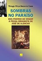 Livro Sombras no Paraíso: dos Poemas de Ossian À Prosa Indianista de José (Thiago Rhys Bezerra Cass)