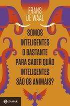 Livro - Somos inteligentes o bastante para saber quão inteligentes são os animais? Livro - Somos inteligentes o bastante para saber quão inteligentes são os animais?