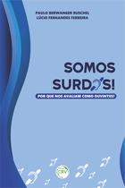 Livro - Somos surdos! Por que nos avaliam como ouvintes?
