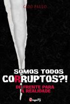 Livro - Somos todos corruptos?! Livro - Somos todos corruptos?!