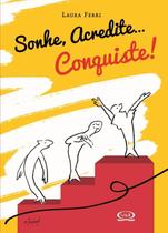 Livro - Sonhe. Acredite... Conquiste! Livro - Sonhe. Acredite... Conquiste!