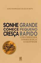 Livro - Sonhe Grande, Comece Pequeno e Cresça Rápido