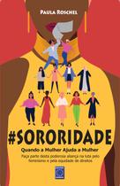 Livro - Sororidade: Quando a Mulher Ajuda a Mulher