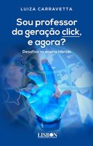 Livro - Sou professor da geração click, e agora?