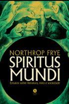 Livro - Spiritus Mundi: Ensaios sobre literatura, mito e sociedade