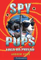 Livro - Spy Pups - Fuga Da Prisão Livro - Spy Pups - Fuga Da Prisão