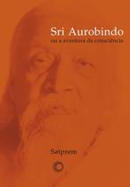 Livro - Sri Aurobindo ou a aventura da consciência Livro - Sri Aurobindo ou a aventura da consciência