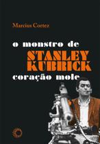 Livro - Stanley Kubrick: o monstro de coração mole