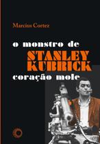 Livro - Stanley Kubrick: o monstro de coração mole