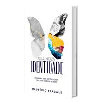 Livro Sua Nova Identidade Mauricio Fragale - Bello Publicações Livro Sua Nova Identidade Mauricio Fragale - Bello Publicações