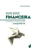 Livro - Sua paz financeira: a melhor maneira de conquistá-la Livro - Sua paz financeira: a melhor maneira de conquistá-la