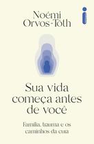 Livro - Sua vida começa antes de você