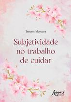 Livro - Subjetividade no trabalho de cuidar