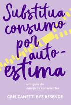 Livro - Substitua consumo por autoestima