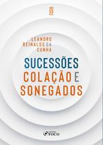 Livro - SUCESSÕES COLAÇÃO E SONEGADOS 1ª ED 2022 Livro - SUCESSÕES COLAÇÃO E SONEGADOS 1ª ED 2022