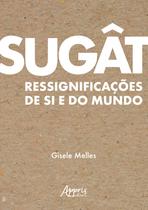 Livro - Sugât: Ressignificações de Si e do Mundo