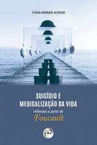 Livro - Suicídio e medicalização da vida – reflexões a partir de Foucault