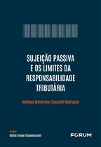 Livro - Sujeição Passiva e os Limites da Responsabilidade Tributária Livro - Sujeição Passiva e os Limites da Responsabilidade Tributária