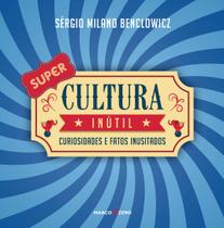 Livro - Super cultura inútil curiosidades e fatos inusitados