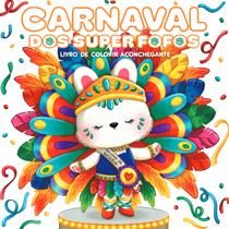 Livro - SUPER FOFOS no Carnaval: Livro de colorir adulto CUTE & COMFY – Sucesso do TikTok