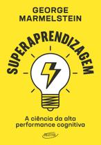 Livro Superaprendizagem - A Ciência da Alta Performance Cognitiva George Marmelstein