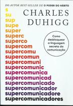 Livro Supercomunicadores, Como Desbloquear a Linguagem Secreta da Comunicação Livro Supercomunicadores, Como Desbloquear a Linguagem Secreta da Comunicação