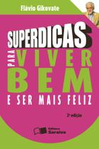 Livro - Superdicas para viver bem e ser mais feliz Livro - Superdicas para viver bem e ser mais feliz