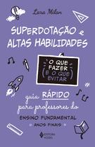 Livro - Superdotação e altas habilidades - O que fazer e o que evitar Livro - Superdotação e altas habilidades - O que fazer e o que evitar