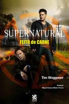 Livro - Supernatural: Feito de Carne Livro - Supernatural: Feito de Carne